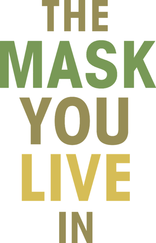 The Mask You Live In