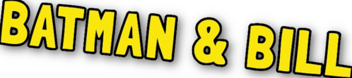 Batman & Bill