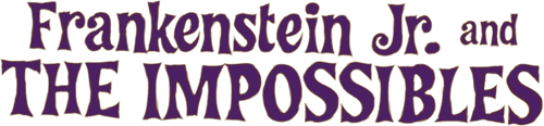 Frankenstein, Jr. and The Impossibles