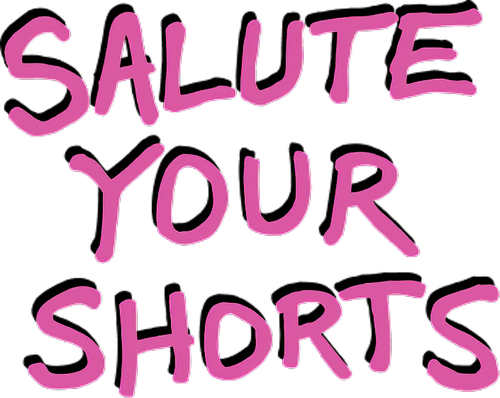 Salute Your Shorts