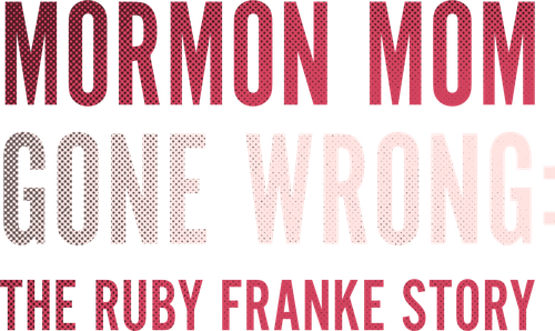 Mormon Mom Gone Wrong: The Ruby Franke Story