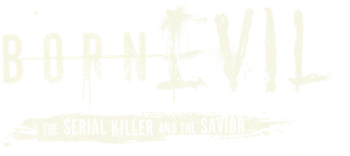Born Evil: The Serial Killer and the Savior