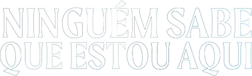 Никто не знает, что я здесь