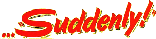 Suddenly